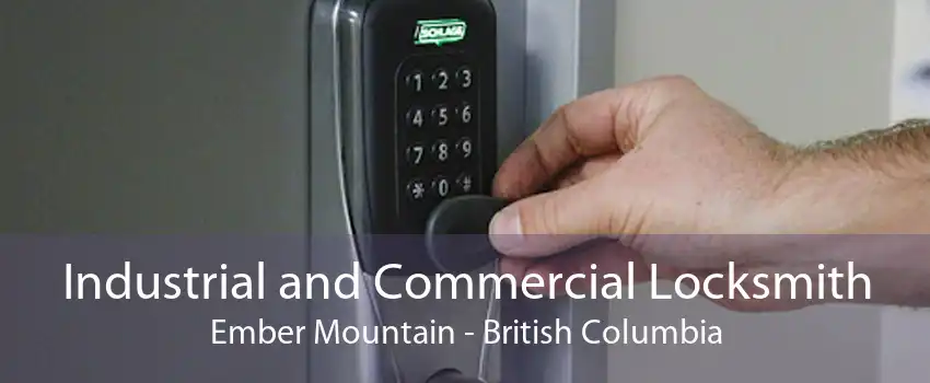 Industrial and Commercial Locksmith Ember Mountain - British Columbia