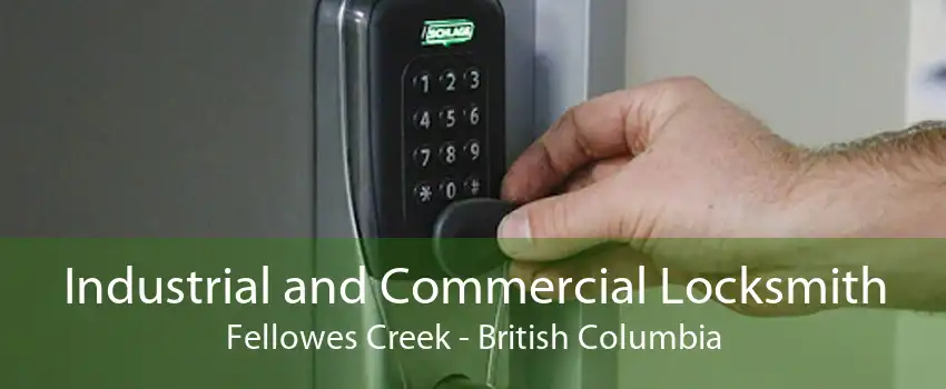 Industrial and Commercial Locksmith Fellowes Creek - British Columbia