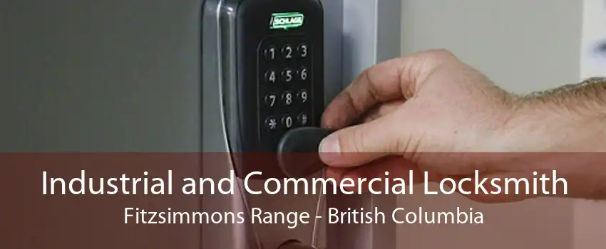 Industrial and Commercial Locksmith Fitzsimmons Range - British Columbia