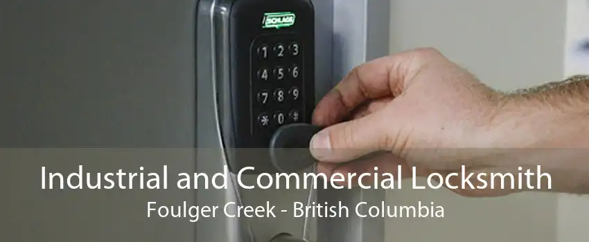 Industrial and Commercial Locksmith Foulger Creek - British Columbia