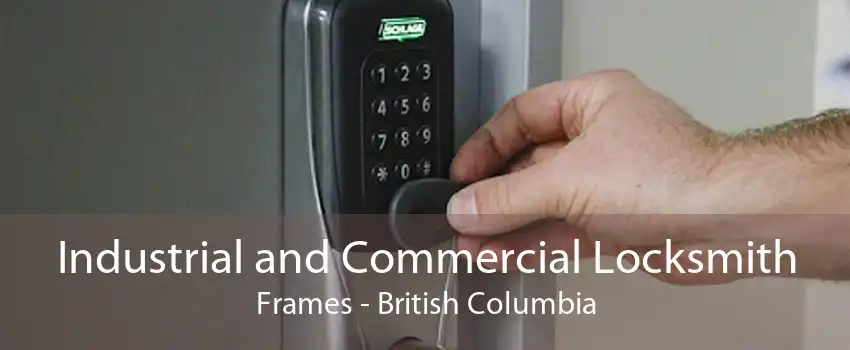 Industrial and Commercial Locksmith Frames - British Columbia