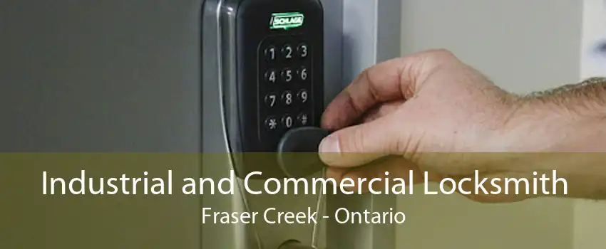Industrial and Commercial Locksmith Fraser Creek - Ontario