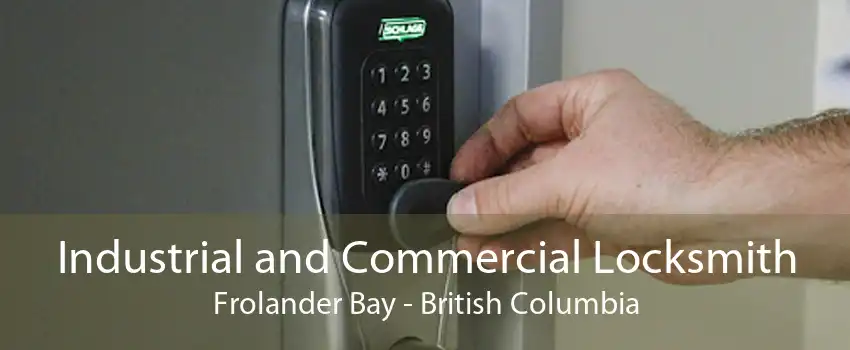 Industrial and Commercial Locksmith Frolander Bay - British Columbia