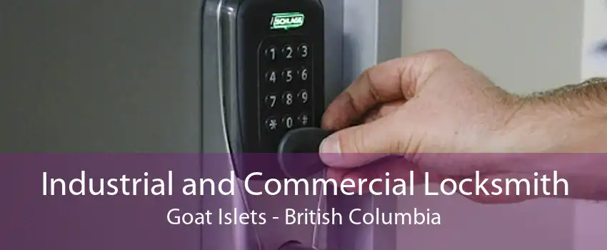 Industrial and Commercial Locksmith Goat Islets - British Columbia