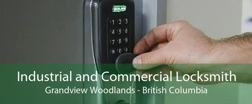 Industrial and Commercial Locksmith Grandview Woodlands - British Columbia