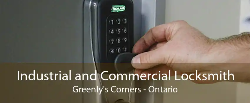 Industrial and Commercial Locksmith Greenly's Corners - Ontario