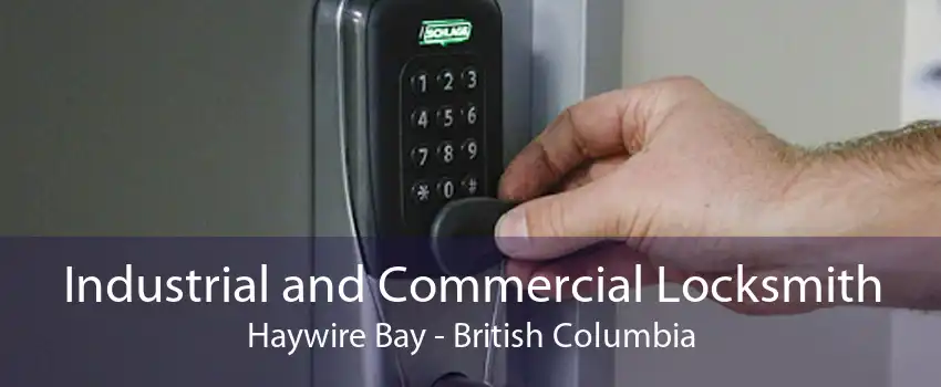 Industrial and Commercial Locksmith Haywire Bay - British Columbia