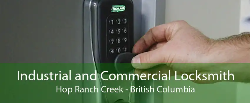 Industrial and Commercial Locksmith Hop Ranch Creek - British Columbia