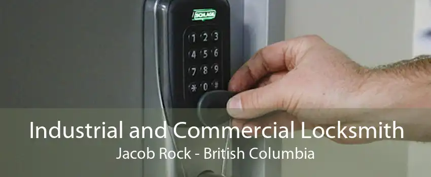 Industrial and Commercial Locksmith Jacob Rock - British Columbia
