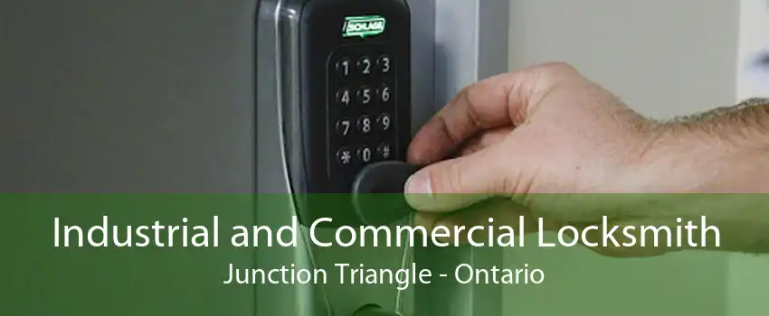 Industrial and Commercial Locksmith Junction Triangle - Ontario