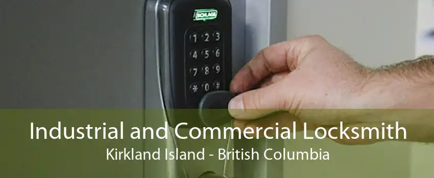 Industrial and Commercial Locksmith Kirkland Island - British Columbia