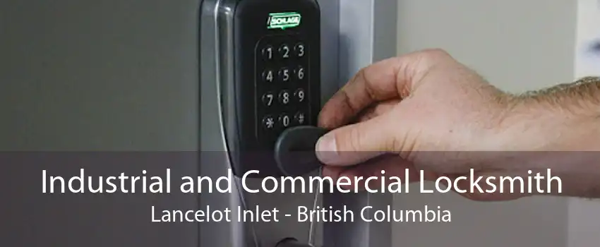 Industrial and Commercial Locksmith Lancelot Inlet - British Columbia