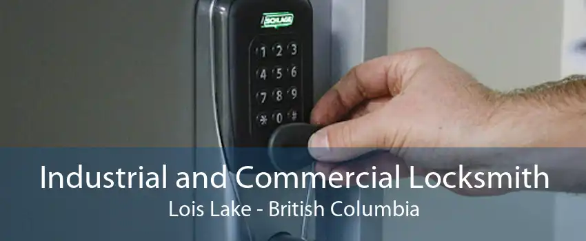 Industrial and Commercial Locksmith Lois Lake - British Columbia