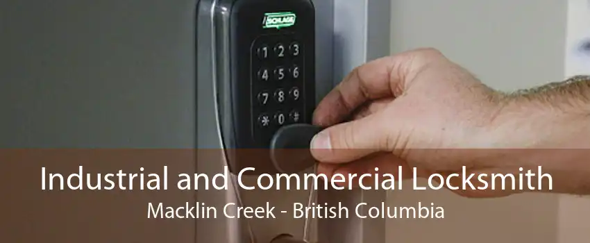Industrial and Commercial Locksmith Macklin Creek - British Columbia