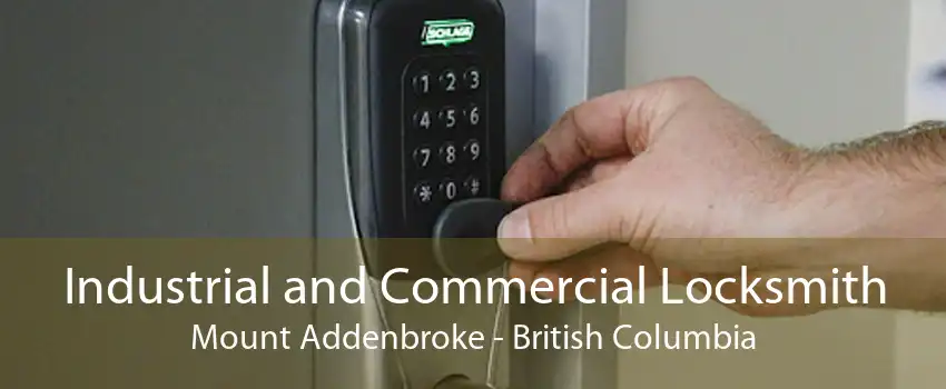 Industrial and Commercial Locksmith Mount Addenbroke - British Columbia