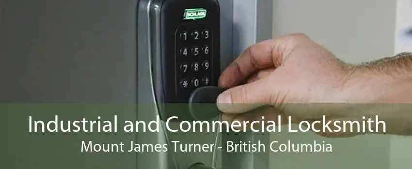 Industrial and Commercial Locksmith Mount James Turner - British Columbia