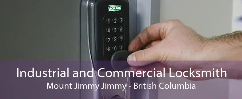 Industrial and Commercial Locksmith Mount Jimmy Jimmy - British Columbia