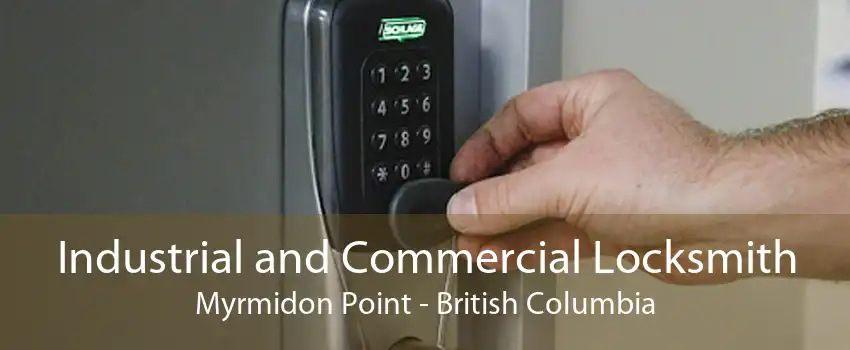 Industrial and Commercial Locksmith Myrmidon Point - British Columbia