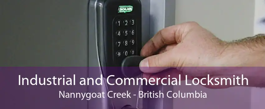 Industrial and Commercial Locksmith Nannygoat Creek - British Columbia