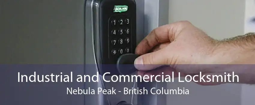 Industrial and Commercial Locksmith Nebula Peak - British Columbia