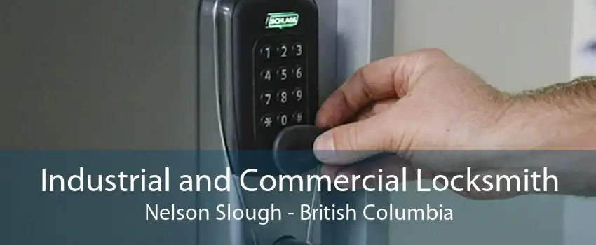 Industrial and Commercial Locksmith Nelson Slough - British Columbia