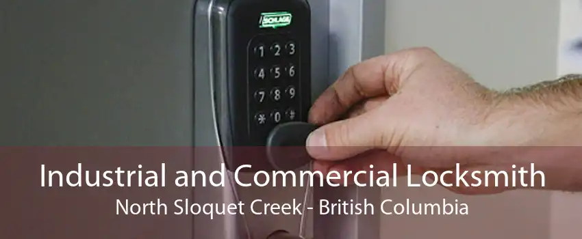 Industrial and Commercial Locksmith North Sloquet Creek - British Columbia