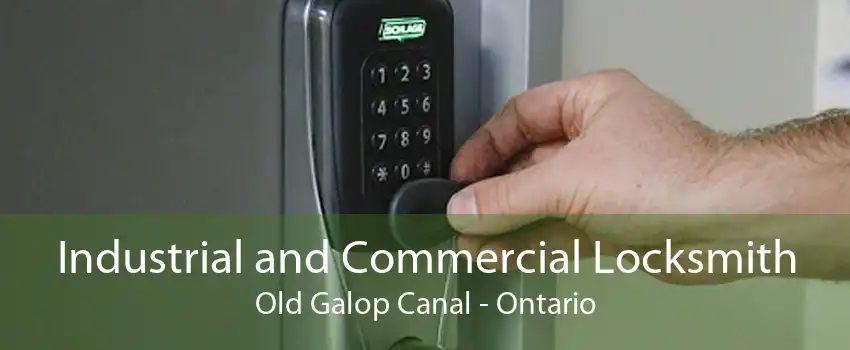 Industrial and Commercial Locksmith Old Galop Canal - Ontario