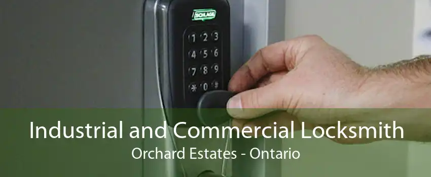 Industrial and Commercial Locksmith Orchard Estates - Ontario