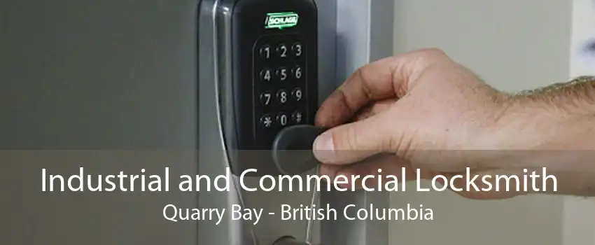 Industrial and Commercial Locksmith Quarry Bay - British Columbia