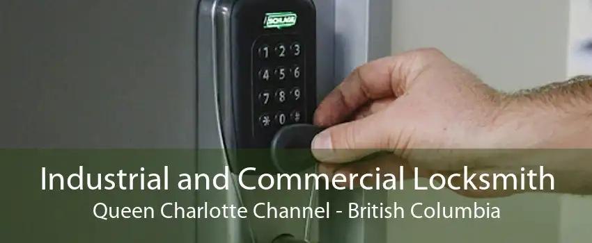Industrial and Commercial Locksmith Queen Charlotte Channel - British Columbia