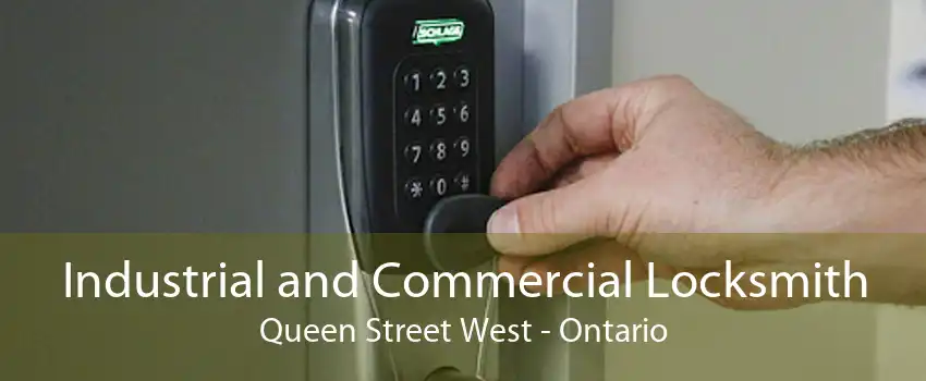 Industrial and Commercial Locksmith Queen Street West - Ontario