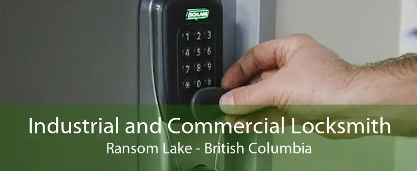 Industrial and Commercial Locksmith Ransom Lake - British Columbia