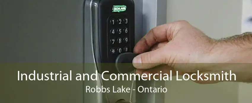 Industrial and Commercial Locksmith Robbs Lake - Ontario