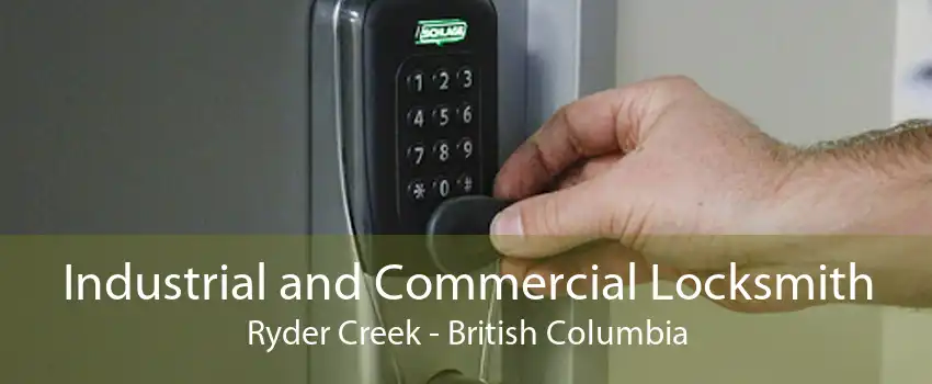 Industrial and Commercial Locksmith Ryder Creek - British Columbia