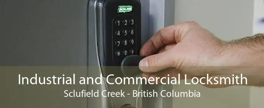 Industrial and Commercial Locksmith Sclufield Creek - British Columbia