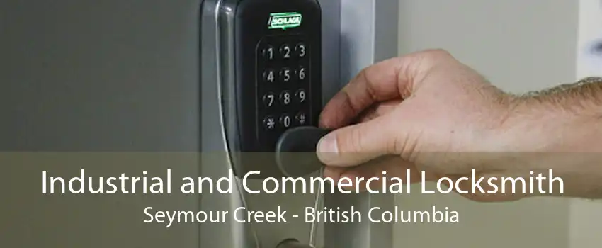Industrial and Commercial Locksmith Seymour Creek - British Columbia