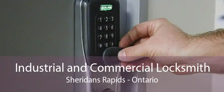 Industrial and Commercial Locksmith Sheridans Rapids - Ontario