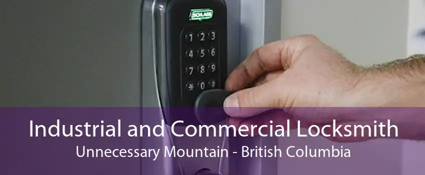 Industrial and Commercial Locksmith Unnecessary Mountain - British Columbia