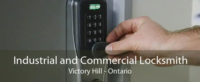 Industrial and Commercial Locksmith Victory Hill - Ontario