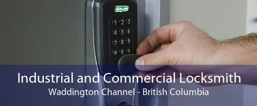 Industrial and Commercial Locksmith Waddington Channel - British Columbia