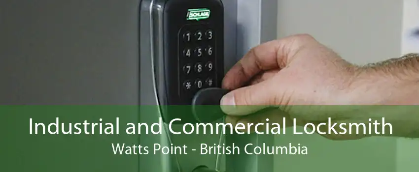 Industrial and Commercial Locksmith Watts Point - British Columbia