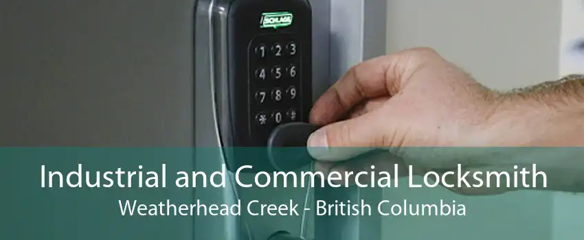 Industrial and Commercial Locksmith Weatherhead Creek - British Columbia