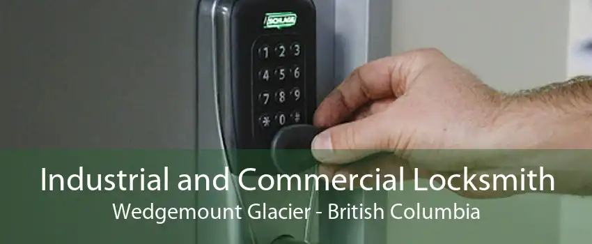 Industrial and Commercial Locksmith Wedgemount Glacier - British Columbia