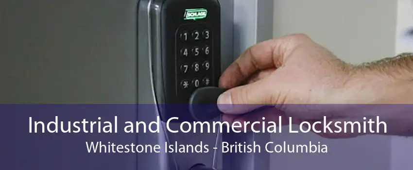 Industrial and Commercial Locksmith Whitestone Islands - British Columbia