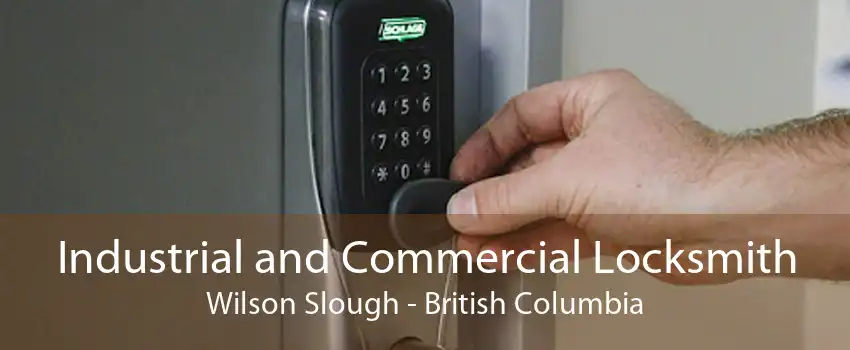 Industrial and Commercial Locksmith Wilson Slough - British Columbia