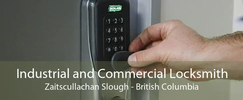 Industrial and Commercial Locksmith Zaitscullachan Slough - British Columbia