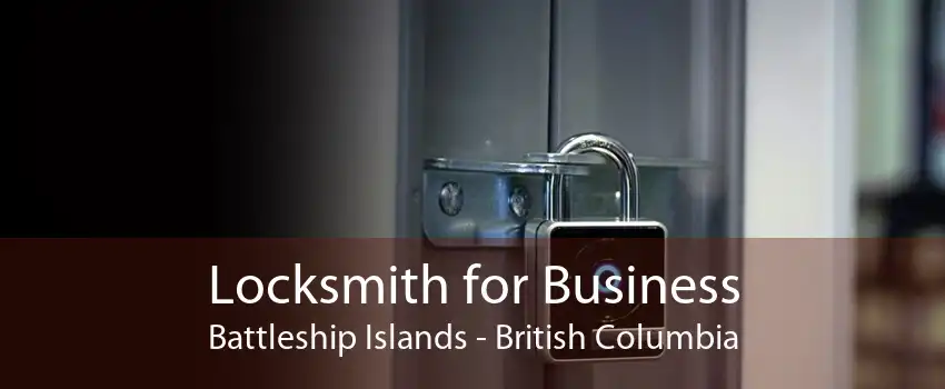 Locksmith for Business Battleship Islands - British Columbia