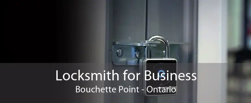 Locksmith for Business Bouchette Point - Ontario
