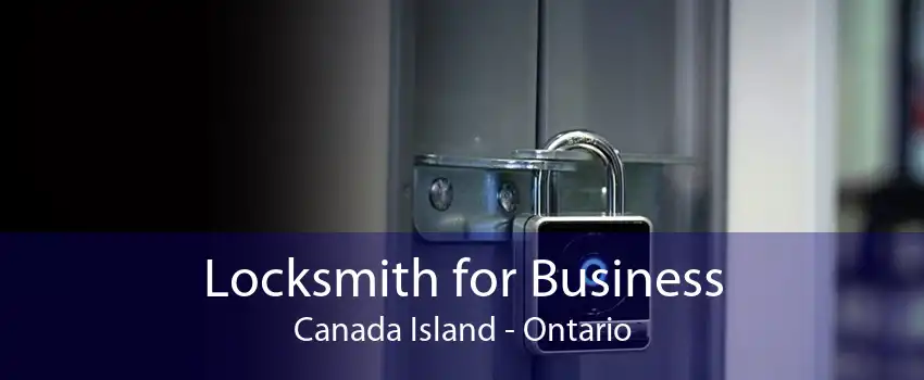 Locksmith for Business Canada Island - Ontario