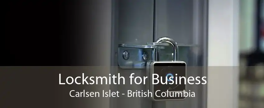 Locksmith for Business Carlsen Islet - British Columbia